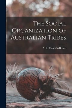 portada The Social Organization of Australian Tribes (en Inglés)