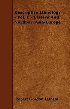 portada descriptive ethnology - vol. i. - eastern and northern asia-europe (in English)