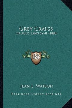 portada grey craigs: or auld lang syne (1880)