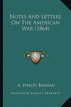 portada notes and letters on the american war (1864) (in English)