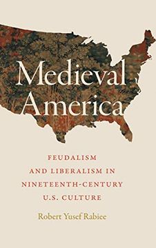 portada Medieval America: Feudalism and Liberalism in Nineteenth-Century U. S. Culture (en Inglés)
