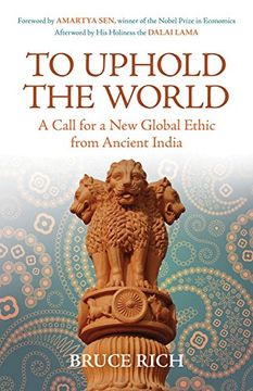 portada To Uphold the World: A Call for a new Global Ethic From Ancient India 