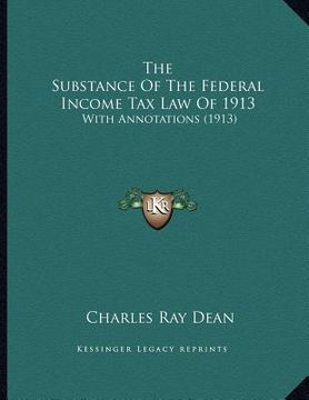 portada the substance of the federal income tax law of 1913: with annotations (1913) (en Inglés)