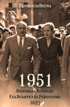 portada 1951: Historia y Mitos de eva Duarte y el Peronis