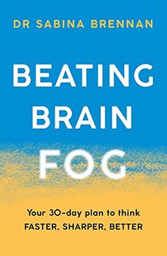 portada Beating Brain Fog: Your 30-Day Plan to Think Faster, Sharper, Better (en Inglés)