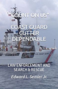 portada Count on Us Coast Guard Cutter Dependable: Law Enforcement and Search & Rescue (en Inglés)