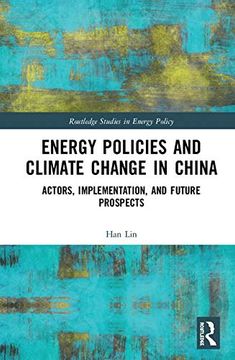 portada Energy Policies and Climate Change in China: Actors, Implementation, and Future Prospects (Routledge Studies in Energy Policy) (en Inglés)
