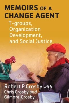 portada Memoirs of a Change Agent: T-groups, Organization Development, and Social Justice (in English)