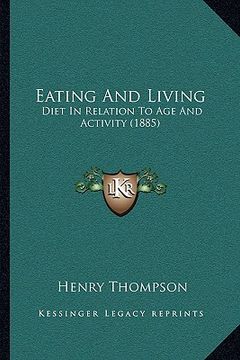portada eating and living: diet in relation to age and activity (1885) (en Inglés)