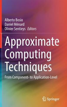 portada Approximate Computing Techniques: From Component- To Application-Level