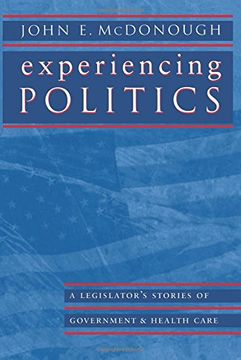 portada Experiencing Politics: A Legislator's Stories of Government and Health Care (California (in English)