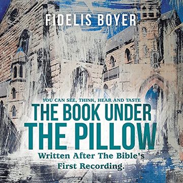 portada The Book Under the Pillow: Written After the Bible'S First Recording. (in English)