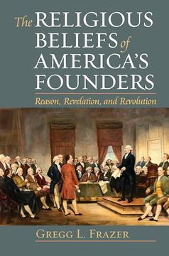 portada The Religious Beliefs of America's Founders: Reason, Revelation, and Revolution (American Political Thought) (in English)