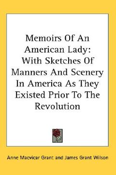 portada memoirs of an american lady: with sketches of manners and scenery in america as they existed prior to the revolution (en Inglés)