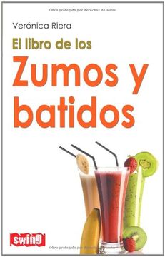 portada Libro de los Zumos y Batidos, el: Una Guía Completa de la que Disfrutará Tanto su Paladar Como su Salud (in Spanish)