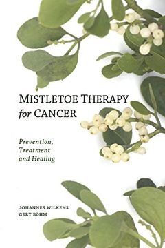portada Mistletoe Therapy for Cancer: Prevention, Treatment, and Healing (libro en Inglés)