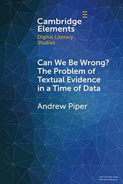 portada Can we be Wrong? The Problem of Textual Evidence in a Time of Data (Elements in Digital Literary Studies) (en Inglés)