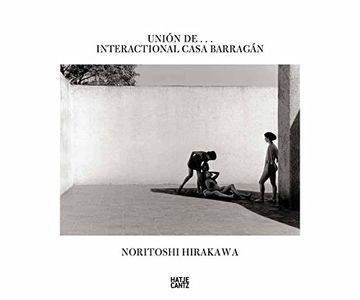 portada Noritoshi Hirakawa: Unión De. Interactional Casa Barragán (in English)