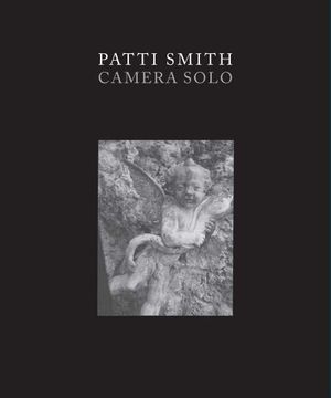 portada Patti Smith: Camera Solo (Wadsworth Atheneum Museum of Art) (en Inglés)