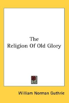 portada the religion of old glory (en Inglés)