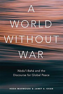 portada A World Without War: Abdul-Baha and the Discourse for Global Peace (en Inglés)