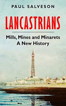 portada Lancastrians: Mills, Mines and Minarets: A New History (en Inglés)