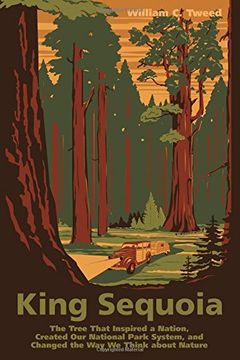 portada King Sequoia: The Tree That Inspired a Nation, Created Our National Park System, and Changed the Way We Think about Nature (libro en Inglés)