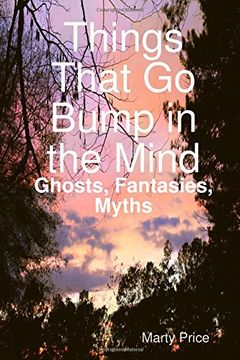 portada Things That Go Bump in the Mind: Ghosts, Fantasies, Myths