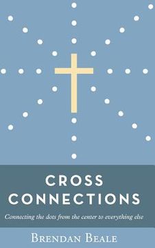portada Cross Connections: Connecting the dots from the center to everything else (en Inglés)