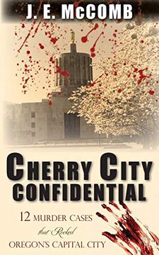 portada Cherry City Confidential: 12 Murder Cases That Rocked Oregon'S Capital City (en Inglés)