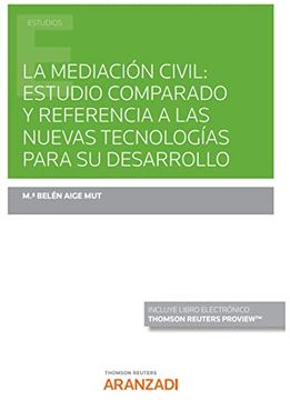 portada La Mediación Civil: Estudio Comparado y Referencia a las Nuevas Tecnologías Para su Desarrollo (Papel + E-Book) (Monografía) (in Spanish)
