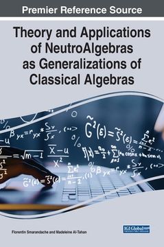 portada Theory and Applications of NeutroAlgebras as Generalizations of Classical Algebras (en Inglés)