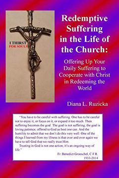 portada Redemptive Suffering in the Life of the Church: Offering up Your Daily Suffering to Cooperate With Christ in Redeeming the World (en Inglés)