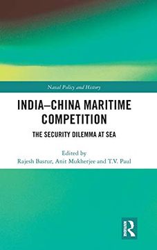 portada India-China Maritime Competition: The Security Dilemma at sea (Cass Series: Naval Policy and History) (en Inglés)