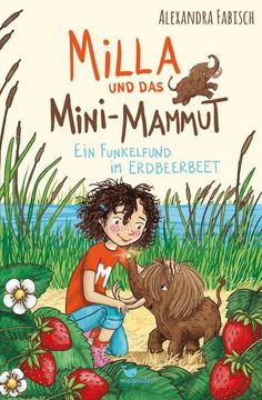 portada Milla und das Mini-Mammut - ein Funkelfund im Erdbeerbeet (en Alemán)