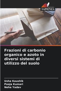 portada Frazioni di carbonio organico e azoto in diversi sistemi di utilizzo del suolo (en Italiano)