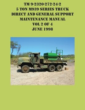 portada TM 9-2320-272-24-2 5 Ton M939 Series Truck Direct and General Support Maintenance Manual Vol 2 of 4 June 1998 (en Inglés)
