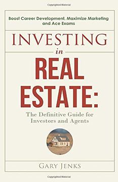 portada Investing in Real Estate: The Definitive Guide for Investors and Agents Boost Career Development, Maximize Marketing and ace Exams (in English)