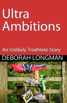 portada Ultra Ambitions: An Unlikely Triathlete Story (en Inglés)