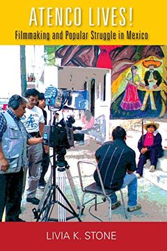 portada Atenco Lives! Filmmaking and Popular Struggle in Mexico (Performing Latin American and Caribbean Identities) 