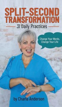 portada Split-Second Transformation Change Your Words, Change Your Life: 31 Daily Practices (en Inglés)