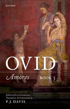 portada Ovid: Amores Book 3: Edited with an Introduction, Translation, and Commentary (en Inglés)