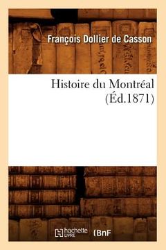 portada Histoire Du Montréal, (Éd.1871) (en Francés)