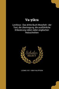 portada Va-yikra: Leviticus: Das dritte Buch Moscheh: der Text, die Ubertragung, die ausführliche Erläuterung nebst vielen englischen Ho (en Alemán)