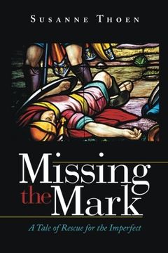 portada Missing the Mark: A Tale of Rescue for the Imperfect