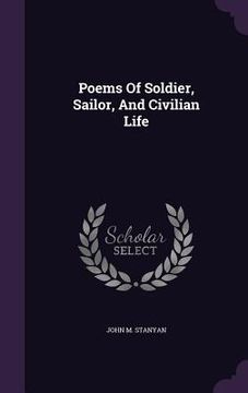 portada Poems Of Soldier, Sailor, And Civilian Life (en Inglés)