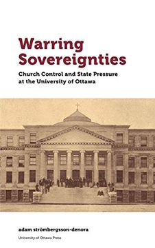 portada Warring Sovereignties: Church Control and State Pressure at the University of Ottawa (Regional Studies)