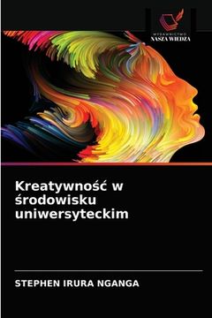 portada Kreatywnośc w środowisku uniwersyteckim (en Polaco)