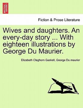 portada wives and daughters. an every-day story ... with eighteen illustrations by george du maurier.