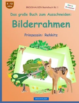 portada BROCKHAUSEN Bastelbuch Bd. 1 - Das große Buch zum Ausschneiden: Bilderrahmen: Prinzessin: Rehkitz: Volume 1